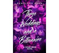 Three Weddings and a Billionaire: A Fake Dating Romance
