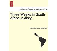 Three Weeks In South Africa. A Diary.