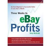 Three Weeks to Ebay Profits Skip Mcgrath (Auteur)