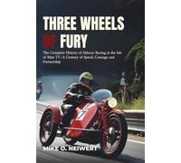 Three Wheels of Fury: The Complete History of Sidecar Racing at the Isle of Man TT-A Century of Speed, Courage and Partnership