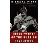 Three "Whys" of the Russian Revolution Richard Pipes (Auteur)