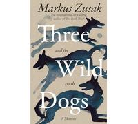 Three Wild Dogs (and the truth) – A Memoir – Macmillan