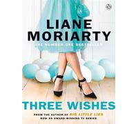 Liane Moriarty - Three Wishes - De l'auteure de Big Little Lies, série télé primée - Broché