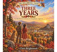Three Years: Four More Illustrated Adventures for Young Readers, Ages 8-11