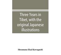 Three Years In Tibet, With The Original Japanese Illustrations