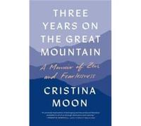 Three Years on the Great Mountain by Cristina Moon Cristina Moon (Auteur)