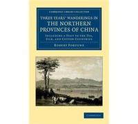Three Years Wanderings in the Northern Provinces of China - Robert Fortune - Cambridge University Press - Livre en Anglais - Paperback Robert FortuneRobert Fortune (Auteur)