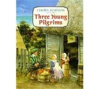 Three Young Pilgrims Cheryl Harness (Auteur)