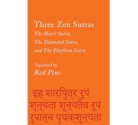 Three Zen Sutras: The Heart Sutra, The Diamond Sutra, and The Platform Sutra