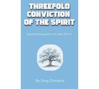 Threefold Conviction of the Spirit: Extended Exposition of John 16:7-11