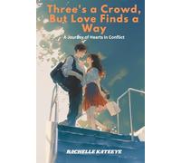 Three's a Crowd, But Love Finds a Way: A Journey of Hearts in Conflict