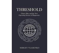 Threshold: China’s Rise and the New Operating System of Diagnostics