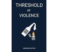 Threshold of Violence: Abridged Edition