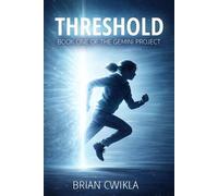 Threshold The Gemini Project, #1 - Brian Cwikla - Brian Cwikla - ebook (ePub) - Livre