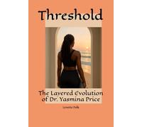 Threshold: The Layered Evolution of Dr. Yasmina Price