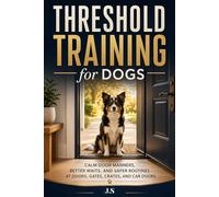 Threshold Training for Dogs: Calm Door Manners, Better Waits, and Safer Routines at Doors, Gates, Crates, and Car Doors