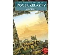 Threshold Volume 1: The Collected Stories of Roger Zelazny