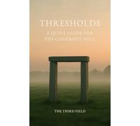 Thresholds: A Quiet Guide for the Coherent Soul