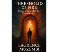 Thresholds of Fire: Confronting God in the Places Between