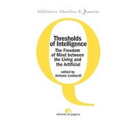 Thresholds of intelligence. The freedom of mind between the living and the artificial