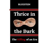 Thrice in the Dark: The Killing of an Era