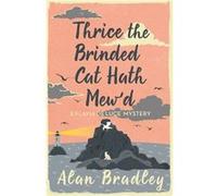 Thrice The Brinded Cat Hath Mewd Alan Bradley, (Auteur)
