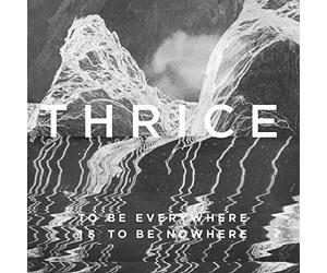 Thrice - To Be Everywhere Is to Be