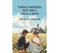 Thrice Wedded, But Only Once A Wife