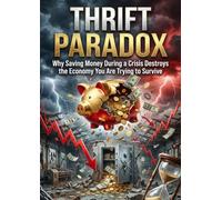 Thrift Paradox: Why Saving Money During a Crisis Destroys the Economy You Are Trying to Survive