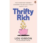 Thrifty Rich: The everyday money lessons to build a truly happy life