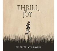 Thrill of Joy - Herzlich Wir Kommen [Import]