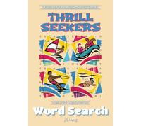 Thrill Seekers Word Search Book: Dare To Live with Easy to Read Print. Great for Gifts, Leisure Time, Travel and more. 6x9 inches, 110 pages.