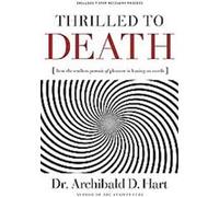 Thrilled to Death Archibald Hart (Auteur)