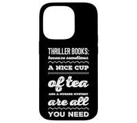 Thriller Books : Parce Que Parfois Une Bonne Tasse de thé et Coque pour iPhone 14 Pro