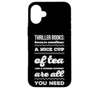 Thriller Books : Parce Que Parfois Une Bonne Tasse de thé et Coque pour iPhone 16 Plus