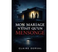 Thriller conjugal: MON MARIAGE N'ÉTAIT QU'UN MENSONGE - On ne connaît jamais vraiment son mari