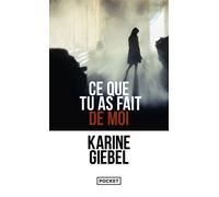 Thriller-Noir - Ce que tu as fait de moi - Giebel Karine - Récit à deux voix - Policier