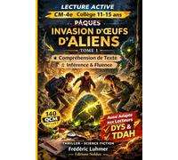 Thriller Science-Fiction Compréhension de Texte Inférence Fluence - LECTURE ACTIVE CM2 6e 5e 4e Collège 11 12 13 14 15 ans: Invasion d' oeufs d' ... aux Lecteurs DYS dyslexiques et TDA TDAH