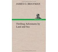 Thrilling Adventures By Land And Sea