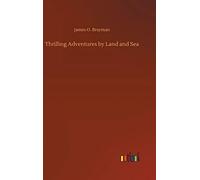 Thrilling Adventures By Land And Sea