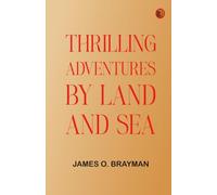 Thrilling Adventures by Land and Sea