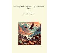 Thrilling Adventures by Land and Sea