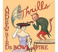 Andrew Bird's Bowl of Fire – Thrills – Vinyle coloré LP pochette gatefold – Neuf – Victrola