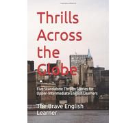 Thrills Across the Globe: Five Standalone Thriller Stories for Upper-Intermediate English Learners