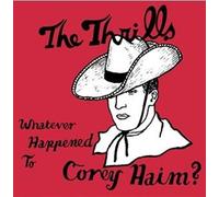 Thrills, the - Whatever Happened to Corey. [Import]