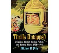 Thrills Untapped – Films d'horreur, science‑fiction et fantastique négligés (1928–1936) – McFarland
