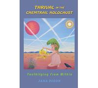 Thrival In The Chemtrail Holocaust: Youthifying From Within