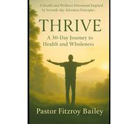 Thrive: A 30 Day Journey To Health And Wholeness"