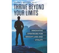 Thrive Beyond Your Limits: Innovative Strategies for Weight Loss and Vitality