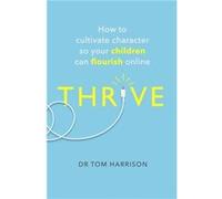 THRIVE by Dr Tom Harrison Dr Tom Harrison (Auteur)